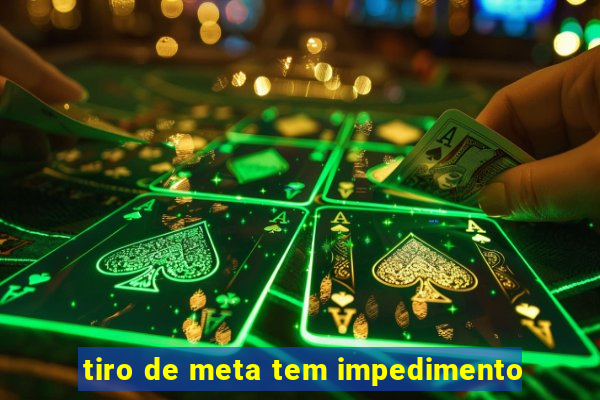 tiro de meta tem impedimento